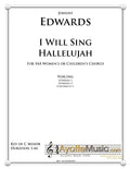 Johnny Edwards II - I Will Sing Hallelujah for Mixed SATB Chorus