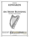 Johnny Edwards II - An Irish Blessing for Mixed SATB Chorus
