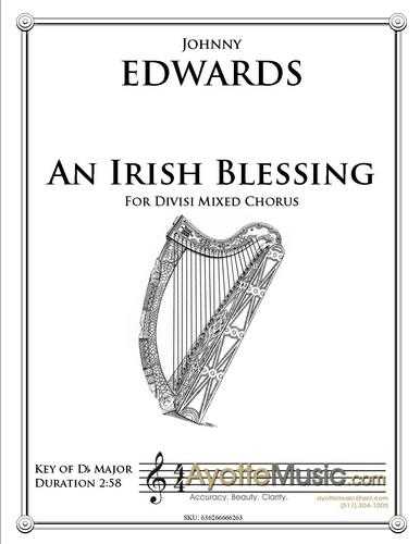 Johnny Edwards II - An Irish Blessing for Mixed SATB Chorus