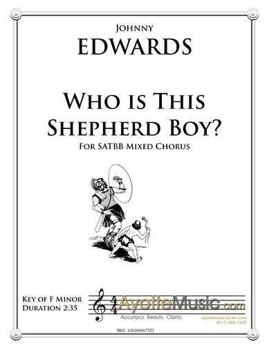 Johnny Edwards II - Who is this Shepherd Boy for Mixed SATB Chorus