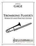 Gage - Trombone Players Warm Up and Practice Guide