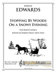Johnny Edwards II - Stopping by Woods on a Snowy Evening for Mixed Chorus and Piano